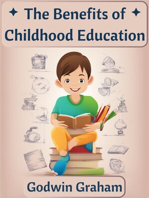 cover image of The Benefits of Childhood Education